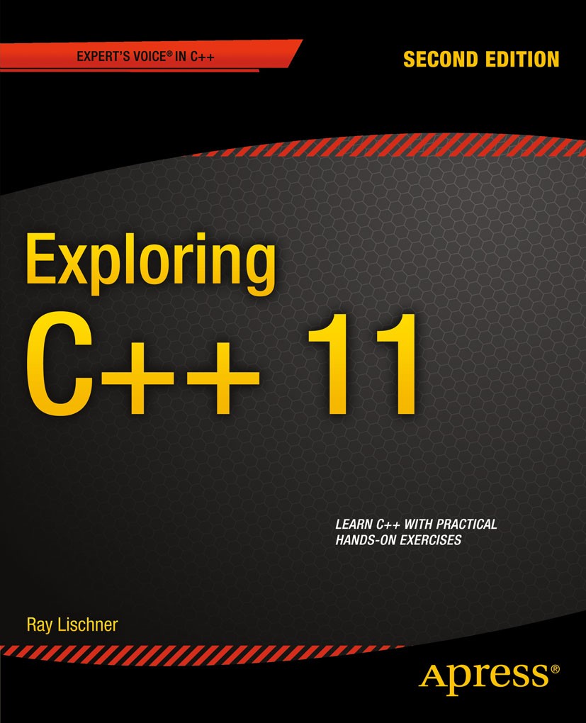 Titlebook: Exploring C++ 11; Ray Lischner Book 20132nd edition Ray Lischner 2013 Titlebook: Exploring C++ 11; Ray Lischner Book 20132nd edition Ray Lischner 2013
