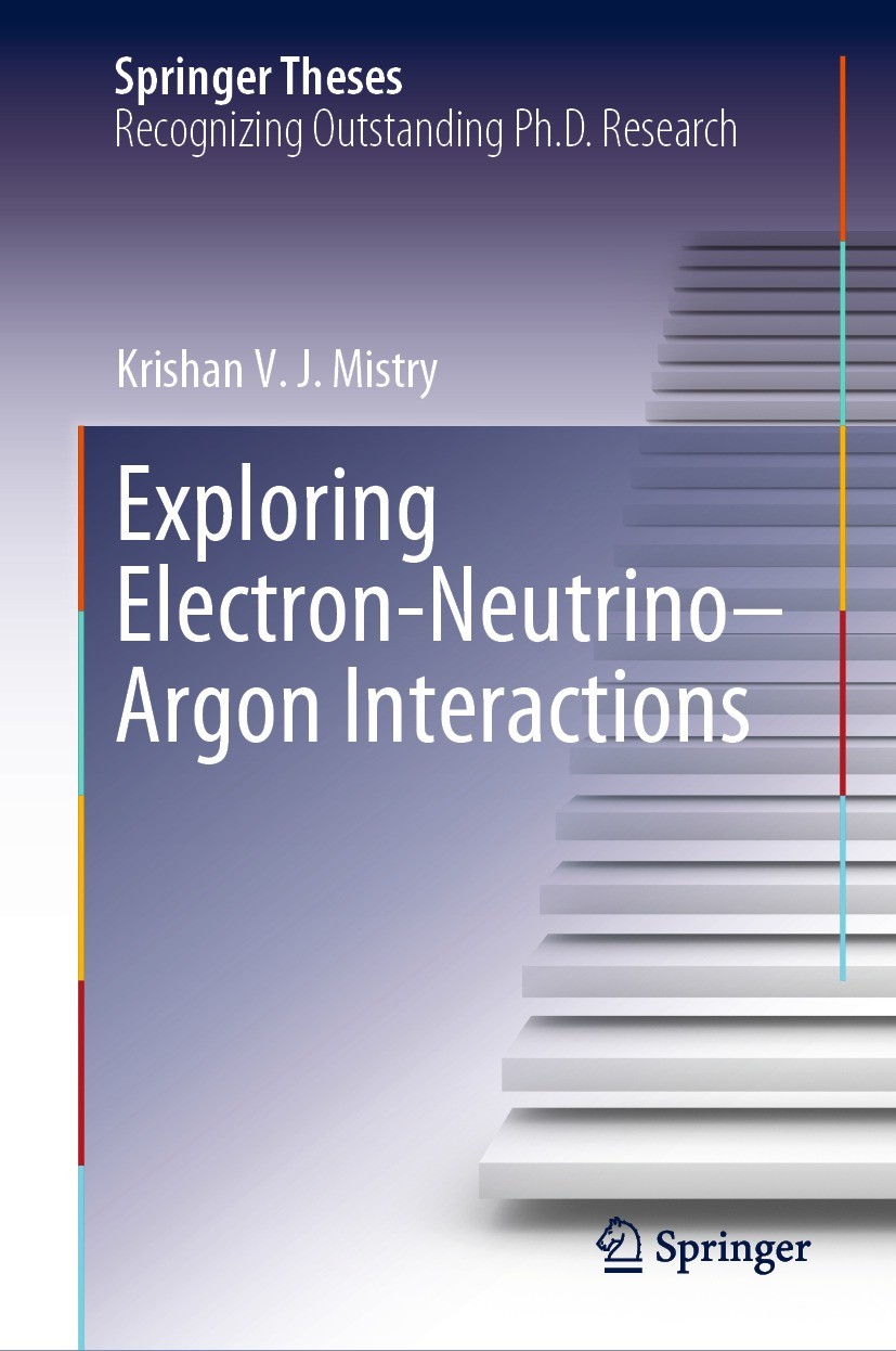 Titlebook: Exploring Electron–Neutrino–Argon Interactions; Krishan V. J. Mistry Book 2023 The Editor(s) (if applicable) and The Author(s), under excl Titlebook: Exploring Electron–Neutrino–Argon Interactions; Krishan V. J. Mistry Book 2023 The Editor(s) (if applicable) and The Author(s), under excl