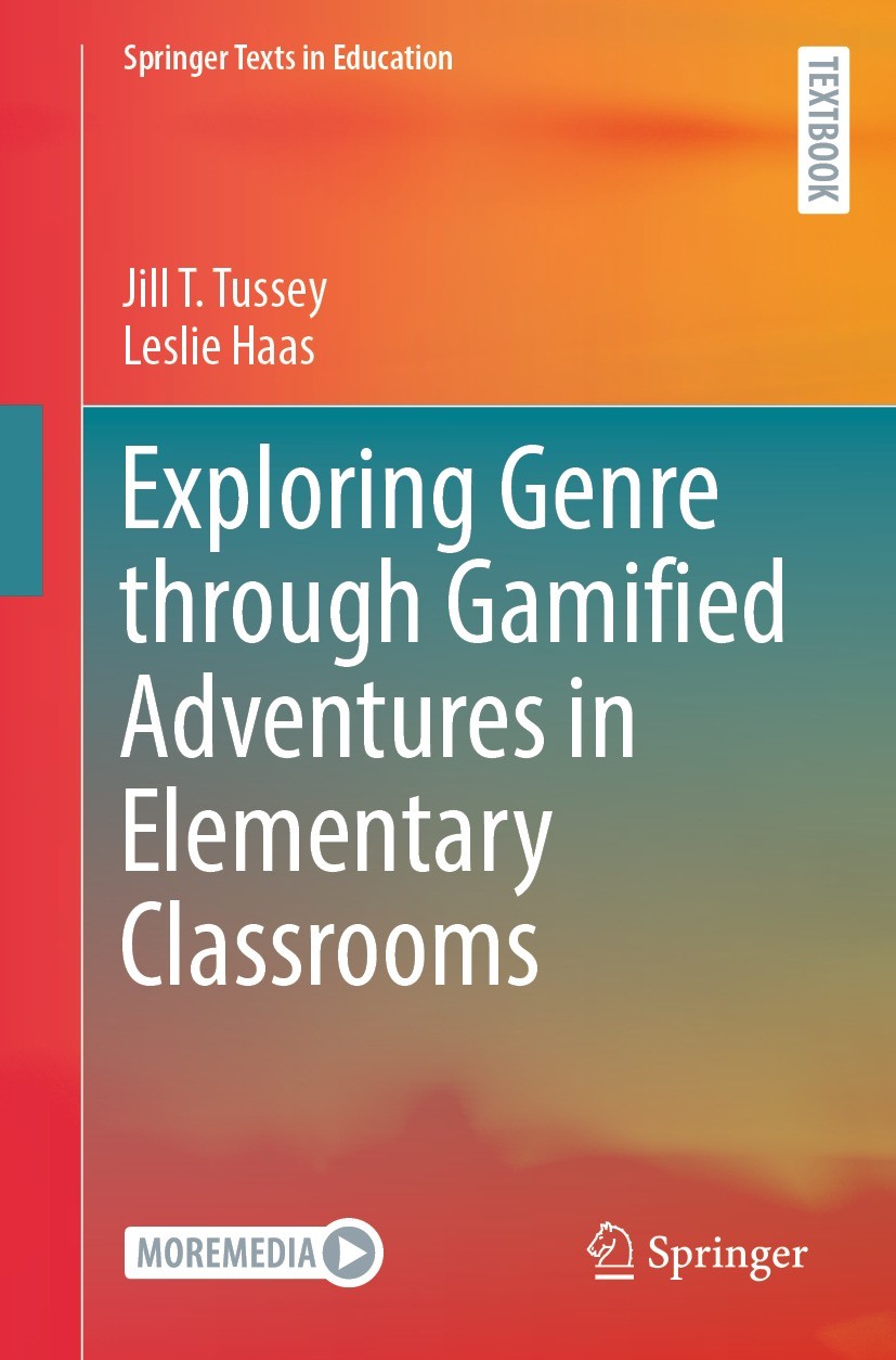Titlebook: Exploring Genre through Gamified Adventures in Elementary Classrooms; Jill T. Tussey,Leslie Haas Textbook 2023 The Editor(s) (if applicabl Titlebook: Exploring Genre through Gamified Adventures in Elementary Classrooms; Jill T. Tussey,Leslie Haas Textbook 2023 The Editor(s) (if applicabl