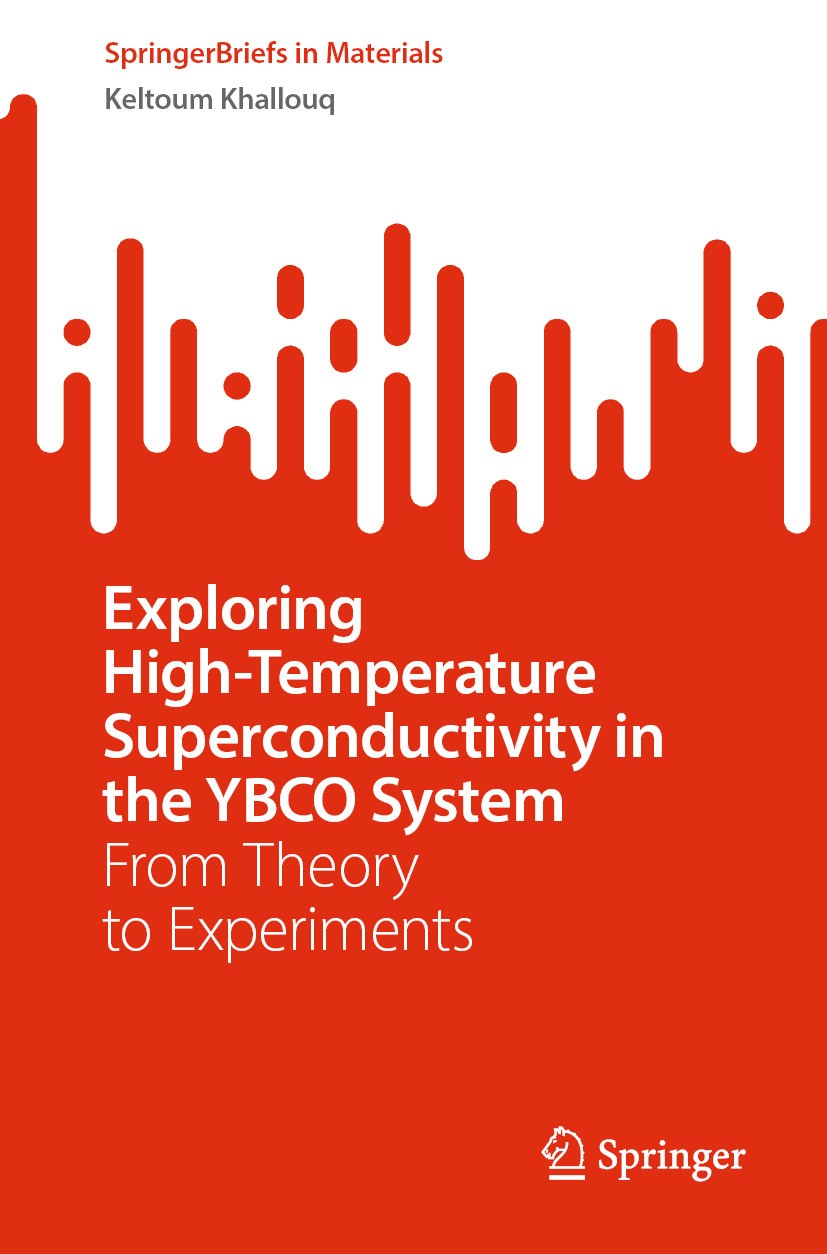Titlebook: Exploring High-Temperature Superconductivity in the YBCO System; From Theory to Exper Keltoum Khallouq Book 2024 The Editor(s) (if applicab Titlebook: Exploring High-Temperature Superconductivity in the YBCO System; From Theory to Exper Keltoum Khallouq Book 2024 The Editor(s) (if applicab