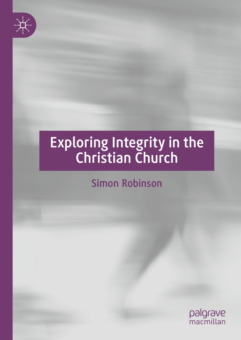 Titlebook: Exploring Integrity in the Christian Church; Simon Robinson Book 2024 The Editor(s) (if applicable) and The Author(s), under exclusive lic Titlebook: Exploring Integrity in the Christian Church; Simon Robinson Book 2024 The Editor(s) (if applicable) and The Author(s), under exclusive lic