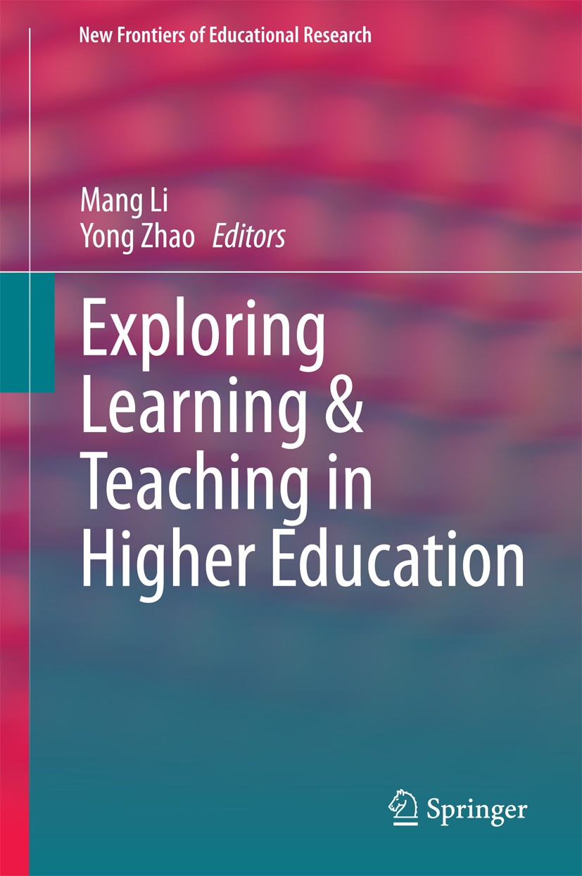 Titlebook: Exploring Learning & Teaching in Higher Education; Mang Li,Yong Zhao Book 2015 Springer-Verlag Berlin Heidelberg 2015 Collaborative learni Titlebook: Exploring Learning & Teaching in Higher Education; Mang Li,Yong Zhao Book 2015 Springer-Verlag Berlin Heidelberg 2015 Collaborative learni