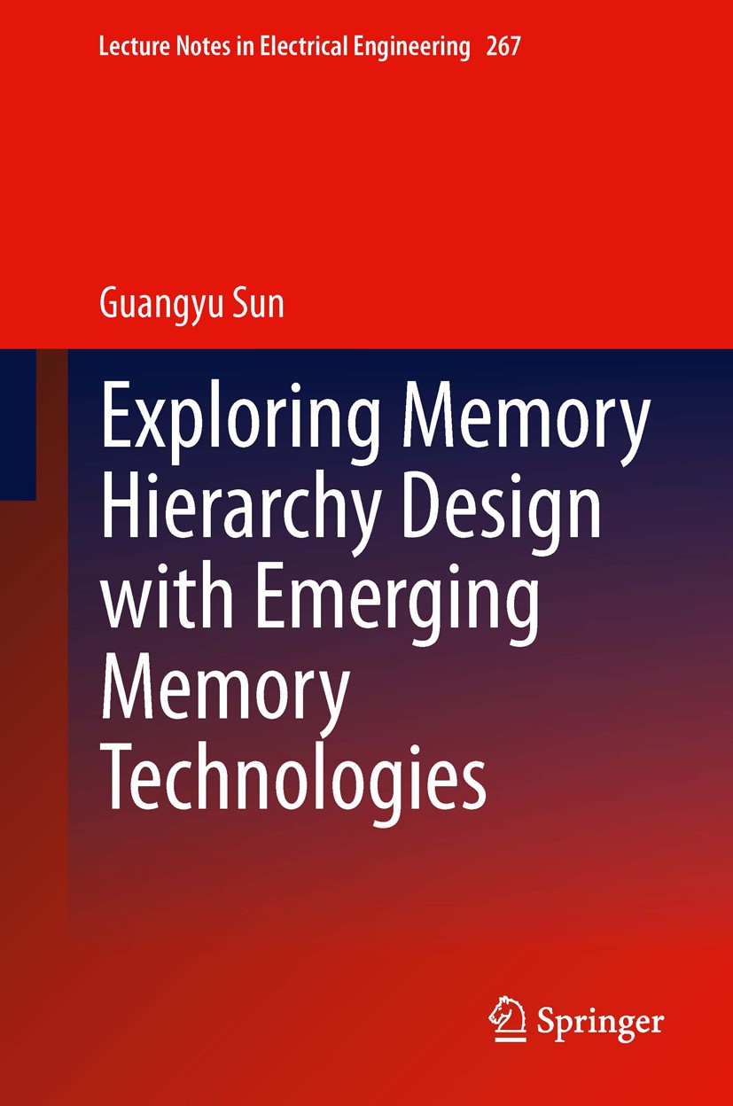 Titlebook: Exploring Memory Hierarchy Design with Emerging Memory Technologies; Guangyu Sun Book 2014 Springer International Publishing Switzerland 2 Titlebook: Exploring Memory Hierarchy Design with Emerging Memory Technologies; Guangyu Sun Book 2014 Springer International Publishing Switzerland 2