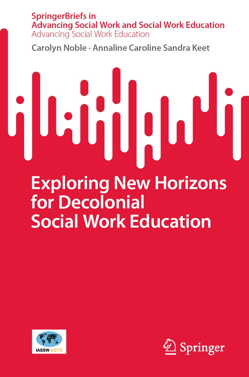 Titlebook: Exploring New Horizons for Decolonial Social Work Education; Carolyn Noble,Annaline Caroline Sandra Keet Book 2024 The Editor(s) (if appli Titlebook: Exploring New Horizons for Decolonial Social Work Education; Carolyn Noble,Annaline Caroline Sandra Keet Book 2024 The Editor(s) (if appli