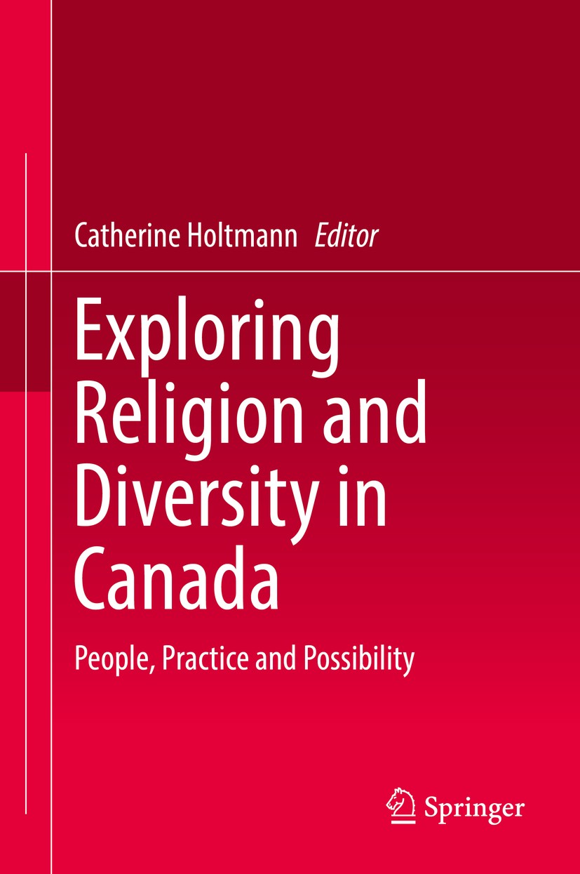 Titlebook: Exploring Religion and Diversity in Canada; People, Practice and Catherine Holtmann Textbook 2018 Springer International Publishing AG, par Titlebook: Exploring Religion and Diversity in Canada; People, Practice and Catherine Holtmann Textbook 2018 Springer International Publishing AG, par