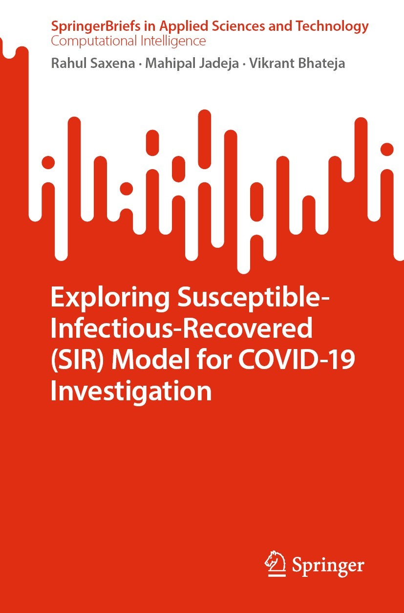 Titlebook: Exploring Susceptible-Infectious-Recovered (SIR) Model for COVID-19 Investigation; Rahul Saxena,Mahipal Jadeja,Vikrant Bhateja Book 2022 T Titlebook: Exploring Susceptible-Infectious-Recovered (SIR) Model for COVID-19 Investigation; Rahul Saxena,Mahipal Jadeja,Vikrant Bhateja Book 2022 T