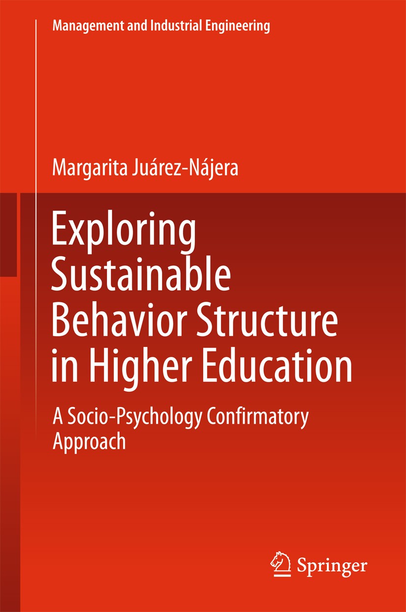 Titlebook: Exploring Sustainable Behavior Structure in Higher Education; A Socio-Psychology C Margarita Juárez-Nájera Book 2015 Springer International Titlebook: Exploring Sustainable Behavior Structure in Higher Education; A Socio-Psychology C Margarita Juárez-Nájera Book 2015 Springer International