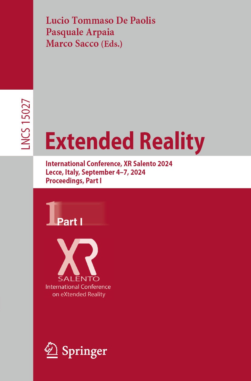 Titlebook: Extended Reality; International Confer Lucio Tommaso De Paolis,Pasquale Arpaia,Marco Sacc Conference proceedings 2024 The Editor(s) (if app Titlebook: Extended Reality; International Confer Lucio Tommaso De Paolis,Pasquale Arpaia,Marco Sacc Conference proceedings 2024 The Editor(s) (if app