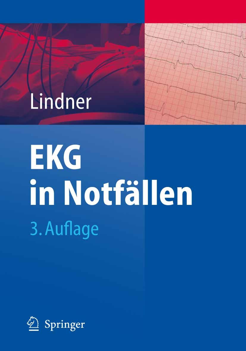 Titlebook: EKG in Notfällen; Udo K. Lindner Book Jun 2006Latest edition Springer-Verlag Berlin Heidelberg 2006 Diagnose.EKG.EKG-Interpretation.Elektr Titlebook: EKG in Notfällen; Udo K. Lindner Book Jun 2006Latest edition Springer-Verlag Berlin Heidelberg 2006 Diagnose.EKG.EKG-Interpretation.Elektr
