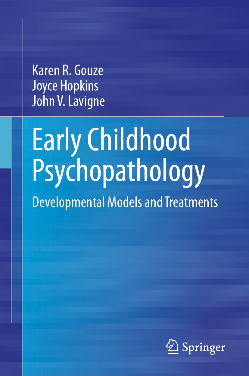 Titlebook: Early Childhood Psychopathology; Developmental Models Karen R. Gouze,Joyce Hopkins,John V. Lavigne Book 2024 The Editor(s) (if applicable) Titlebook: Early Childhood Psychopathology; Developmental Models Karen R. Gouze,Joyce Hopkins,John V. Lavigne Book 2024 The Editor(s) (if applicable)
