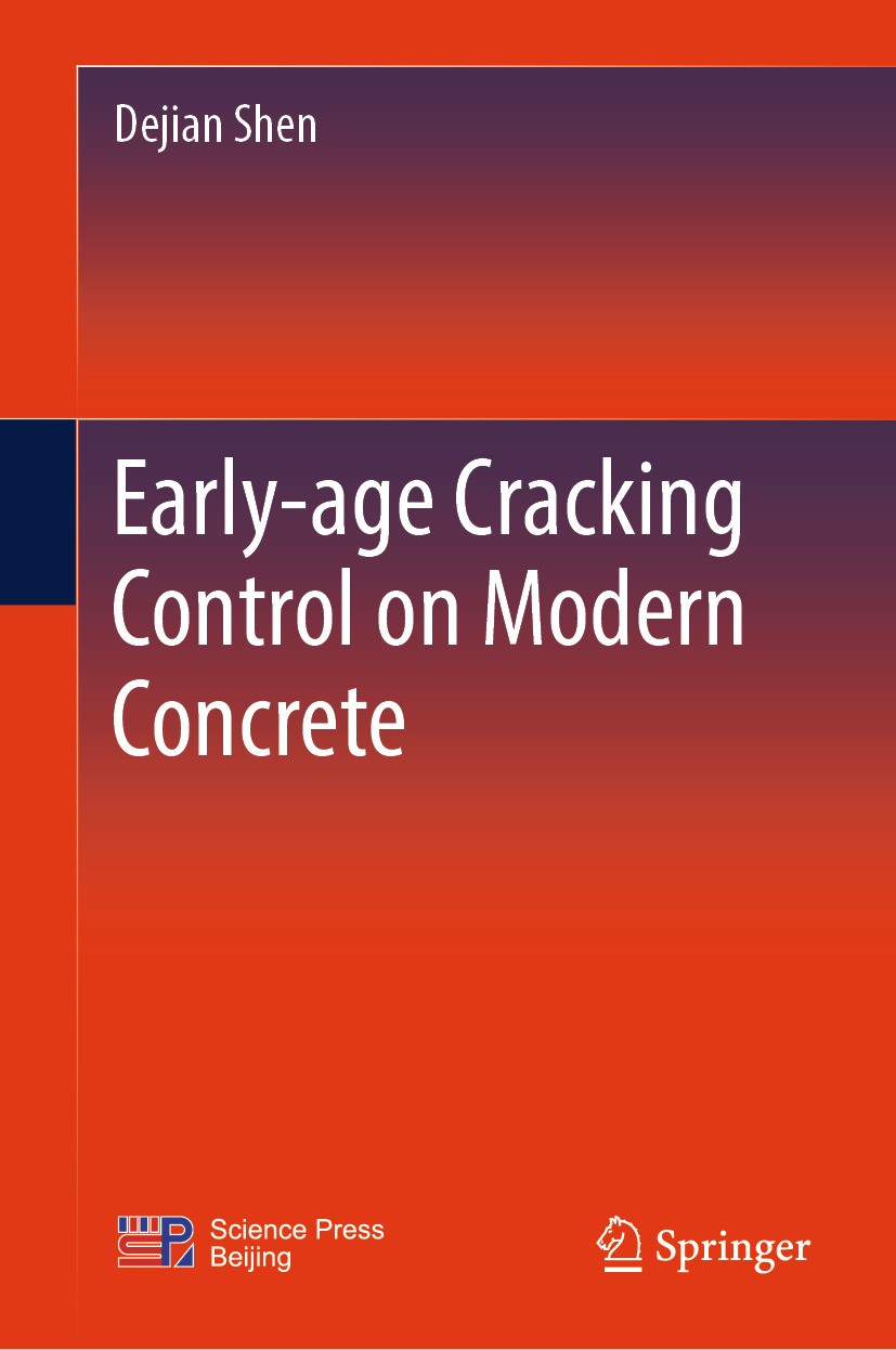 Titlebook: Early-age Cracking Control on Modern Concrete; Dejian Shen Book 2024 Science Press 2024 Early Age.Restrained Condition.Chemical Admixture. Titlebook: Early-age Cracking Control on Modern Concrete; Dejian Shen Book 2024 Science Press 2024 Early Age.Restrained Condition.Chemical Admixture.
