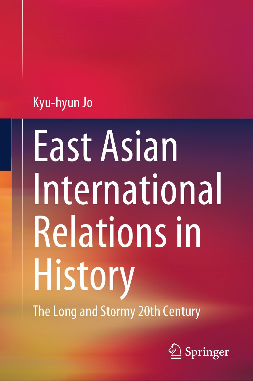 Titlebook: East Asian International Relations in History; The Long and Stormy Kyu-hyun Jo Book 2024 The Editor(s) (if applicable) and The Author(s), Titlebook: East Asian International Relations in History; The Long and Stormy Kyu-hyun Jo Book 2024 The Editor(s) (if applicable) and The Author(s),