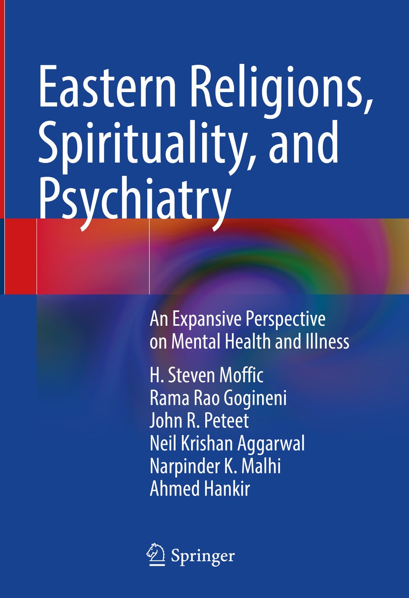 Titlebook: Eastern Religions, Spirituality, and Psychiatry; An Expansive Perspec H. Steven Moffic,Rama Rao Gogineni,Ahmed Hankir Book 2024 The Editor( Titlebook: Eastern Religions, Spirituality, and Psychiatry; An Expansive Perspec H. Steven Moffic,Rama Rao Gogineni,Ahmed Hankir Book 2024 The Editor(