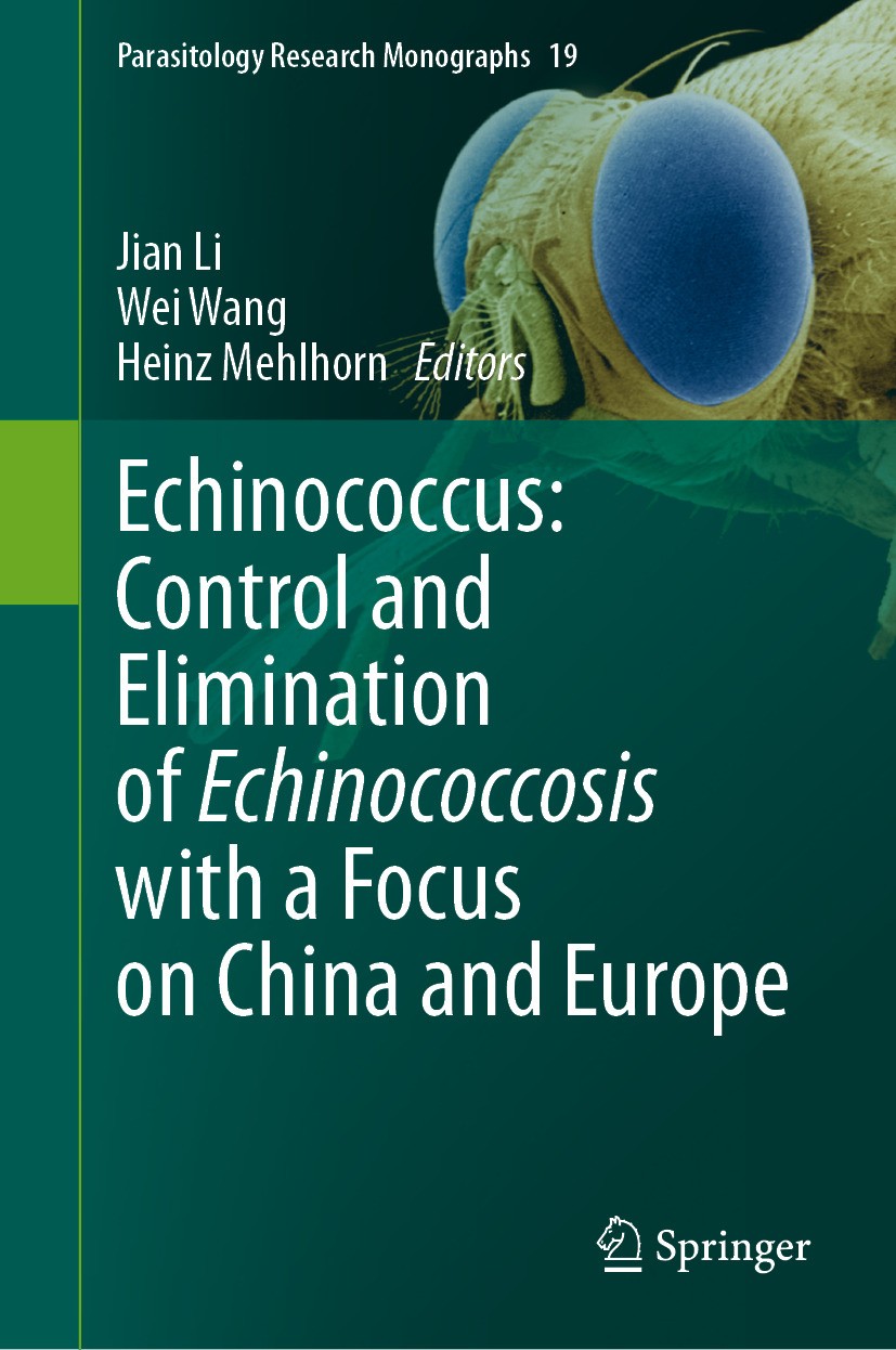 Titlebook: Echinococcus: Control and Elimination of Echinococcosis with a Focus on China and Europe; Jian Li,Wei Wang,Heinz Mehlhorn Book 2024 The Ed Titlebook: Echinococcus: Control and Elimination of Echinococcosis with a Focus on China and Europe; Jian Li,Wei Wang,Heinz Mehlhorn Book 2024 The Ed
