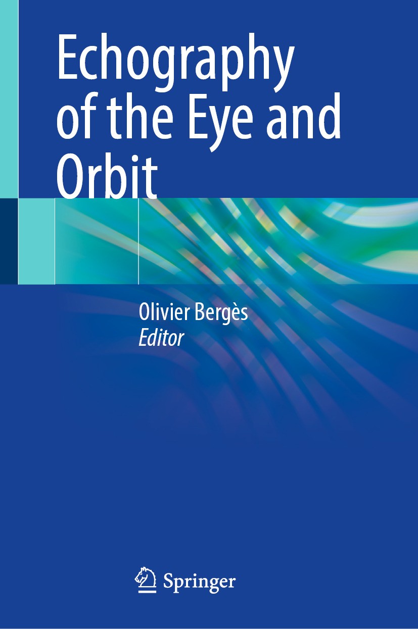 Titlebook: Echography of the Eye and Orbit ; Olivier Bergès Book 2024 The Editor(s) (if applicable) and The Author(s), under exclusive license to Spr Titlebook: Echography of the Eye and Orbit ; Olivier Bergès Book 2024 The Editor(s) (if applicable) and The Author(s), under exclusive license to Spr