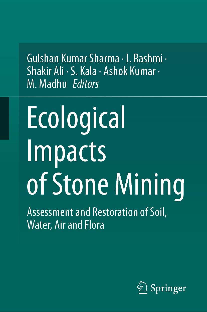 Titlebook: Ecological Impacts of Stone Mining; Assessment and Resto Gulshan Kumar Sharma,I. Rashmi,M. Madhu Book 2024 The Editor(s) (if applicable) an Titlebook: Ecological Impacts of Stone Mining; Assessment and Resto Gulshan Kumar Sharma,I. Rashmi,M. Madhu Book 2024 The Editor(s) (if applicable) an