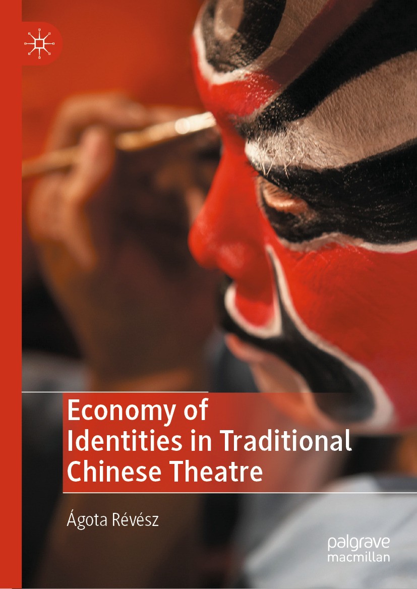 Titlebook: Economy of Identities in Traditional Chinese Theatre; Ágota Révész Book 2024 The Editor(s) (if applicable) and The Author(s), under exclus Titlebook: Economy of Identities in Traditional Chinese Theatre; Ágota Révész Book 2024 The Editor(s) (if applicable) and The Author(s), under exclus