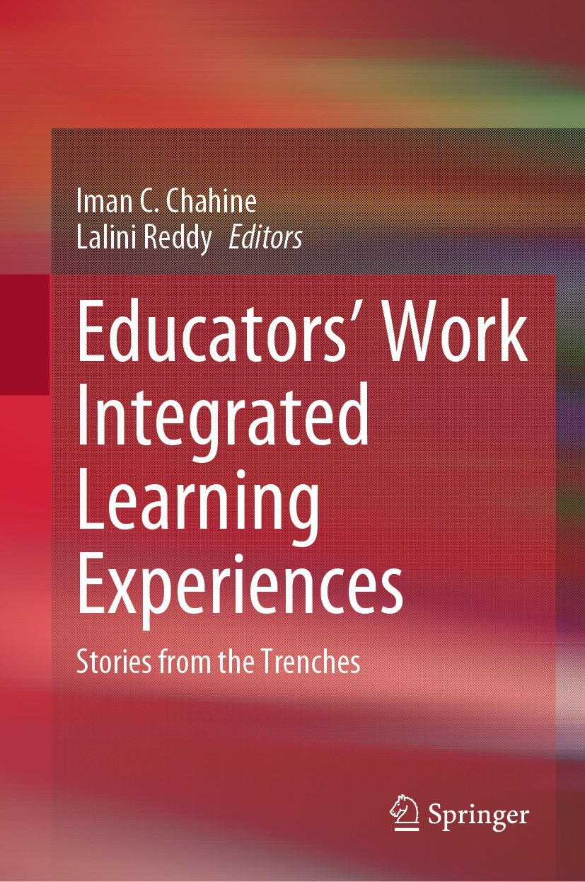 Titlebook: Educators’ Work Integrated Learning Experiences; Stories from the Tre Iman C. Chahine,Lalini Reddy Book 2024 The Editor(s) (if applicable) Titlebook: Educators’ Work Integrated Learning Experiences; Stories from the Tre Iman C. Chahine,Lalini Reddy Book 2024 The Editor(s) (if applicable)