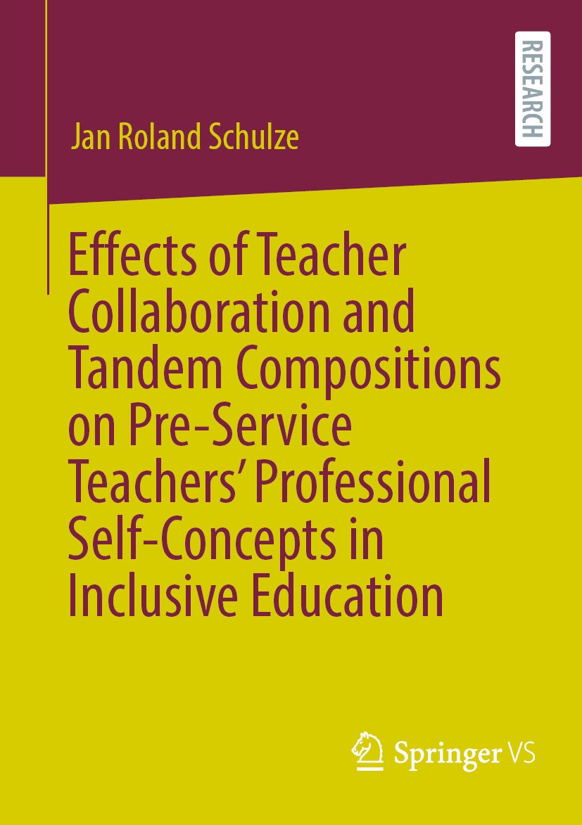Titlebook: Effects of Teacher Collaboration and Tandem Compositions on Pre-Service Teachers’ Professional Self-; Jan Roland Schulze Book 2024 The Edi Titlebook: Effects of Teacher Collaboration and Tandem Compositions on Pre-Service Teachers’ Professional Self-; Jan Roland Schulze Book 2024 The Edi
