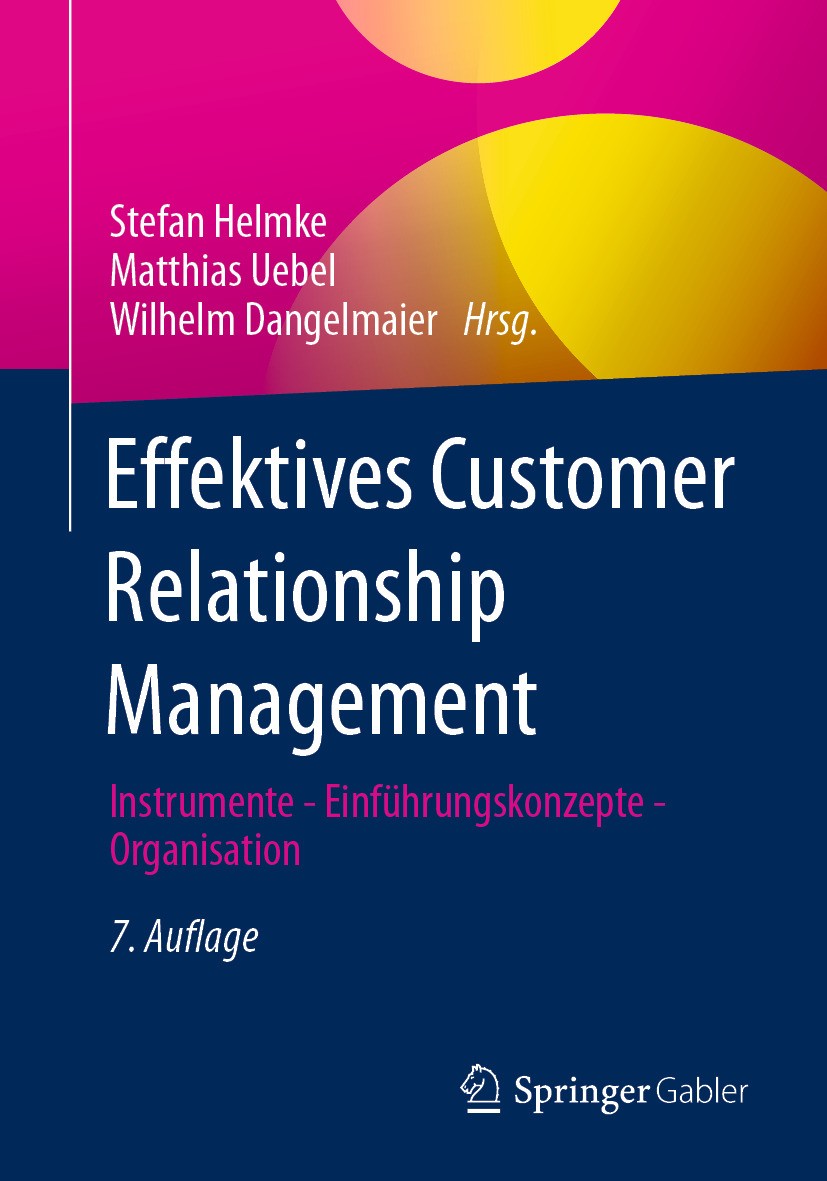 Titlebook: Effektives Customer Relationship Management; Instrumente - Einfüh Stefan Helmke,Matthias Uebel,Wilhelm Dangelmaier Book 2024Latest edition Titlebook: Effektives Customer Relationship Management; Instrumente - Einfüh Stefan Helmke,Matthias Uebel,Wilhelm Dangelmaier Book 2024Latest edition