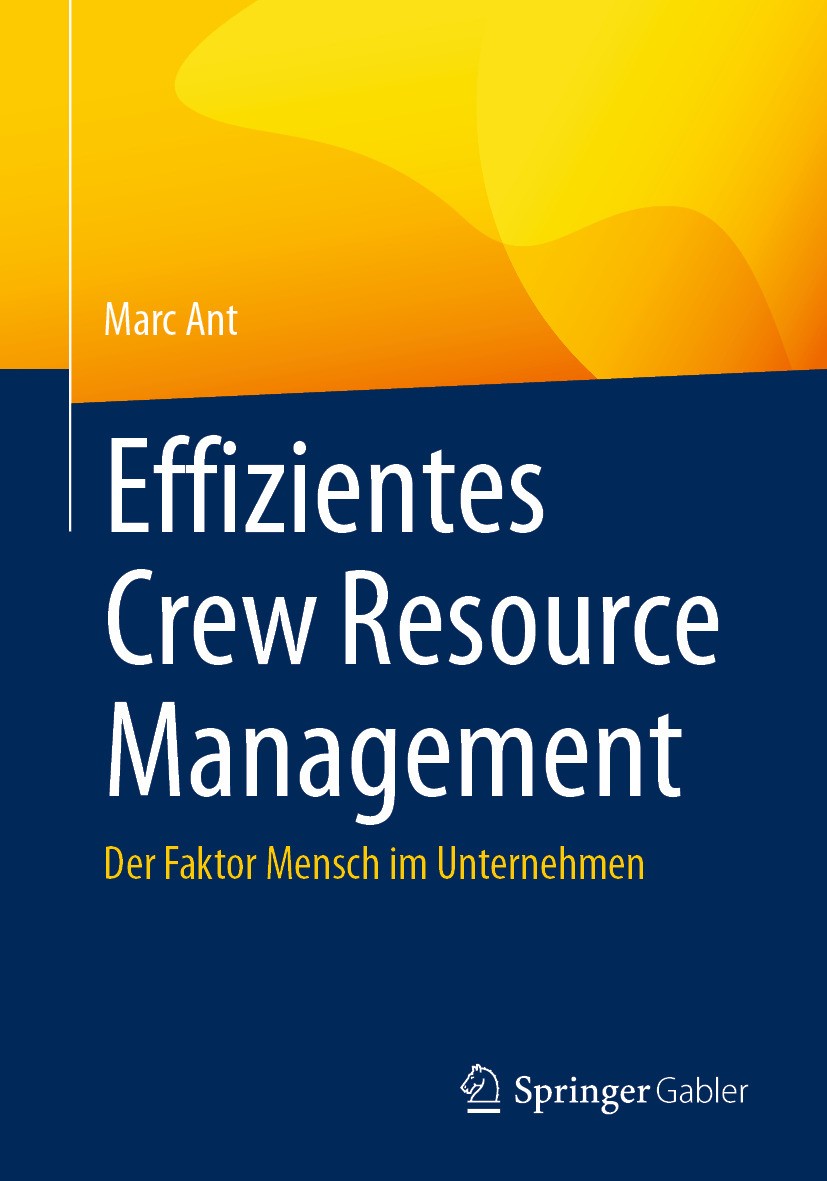 Titlebook: Effizientes Crew Resource Management; Der Faktor Mensch im Marc Ant Book 2024 Der/die Herausgeber bzw. der/die Autor(en), exklusiv lizenzie Titlebook: Effizientes Crew Resource Management; Der Faktor Mensch im Marc Ant Book 2024 Der/die Herausgeber bzw. der/die Autor(en), exklusiv lizenzie