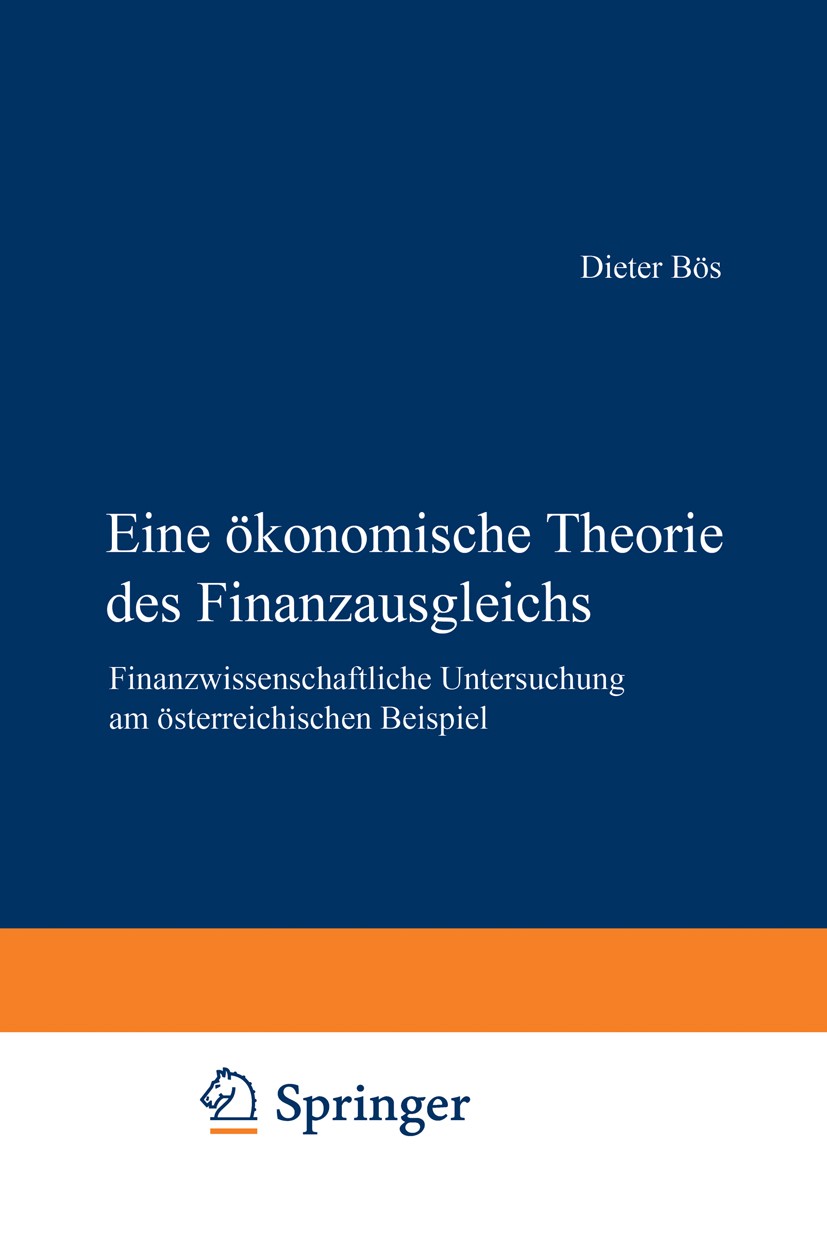 Titlebook: Eine ökonomische Theorie des Finanzausgleichs; Finanzwissenschaftli Dieter Bös BookLatest edition Springer-Verlag Wien 1971 Titlebook: Eine ökonomische Theorie des Finanzausgleichs; Finanzwissenschaftli Dieter Bös BookLatest edition Springer-Verlag Wien 1971