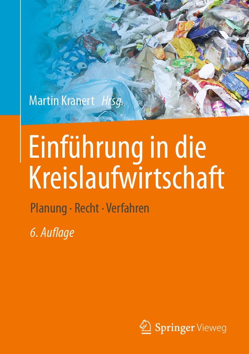 Titlebook: Einführung in die Kreislaufwirtschaft; Planung · Recht · Ve Martin Kranert Textbook 2024Latest edition Der/die Herausgeber bzw. der/die Aut Titlebook: Einführung in die Kreislaufwirtschaft; Planung · Recht · Ve Martin Kranert Textbook 2024Latest edition Der/die Herausgeber bzw. der/die Aut