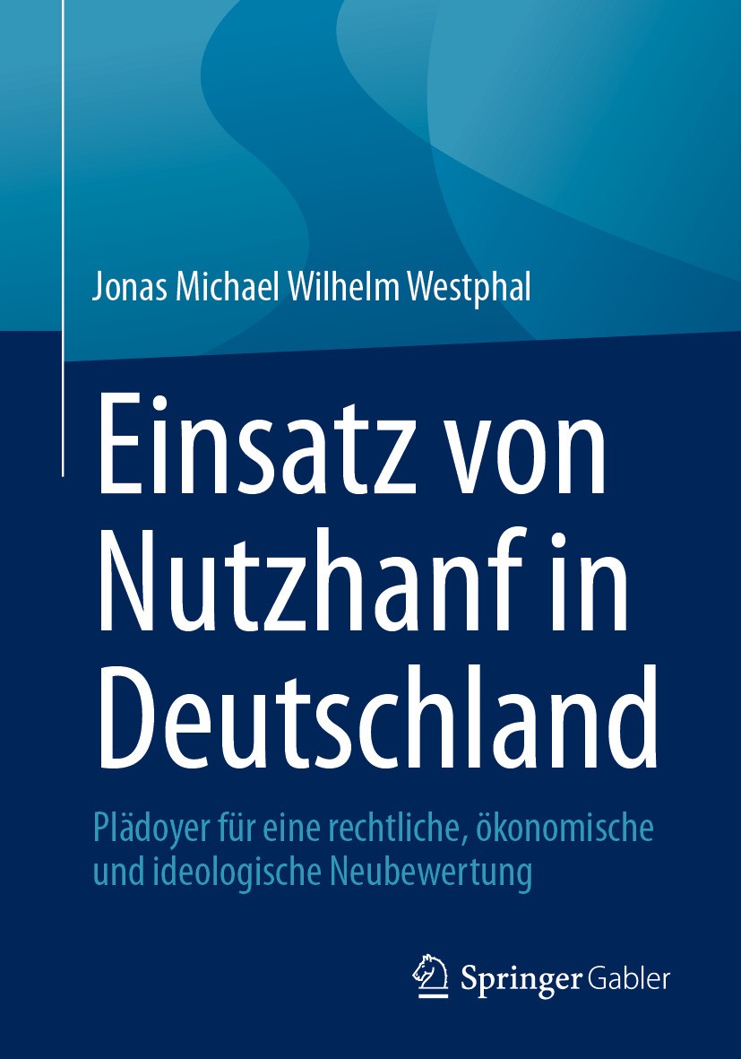 Titlebook: Einsatz von Nutzhanf in Deutschland; Plädoyer für eine re Jonas Michael Wilhelm Westphal Book 2024 Der/die Herausgeber bzw. der/die Autor(e Titlebook: Einsatz von Nutzhanf in Deutschland; Plädoyer für eine re Jonas Michael Wilhelm Westphal Book 2024 Der/die Herausgeber bzw. der/die Autor(e