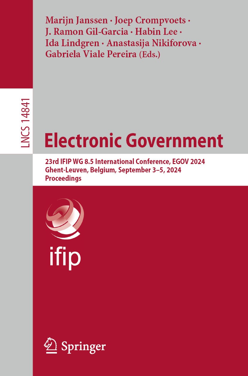 Titlebook: Electronic Government; 23rd IFIP WG 8.5 Int Marijn Janssen,Joep Crompvoets,Gabriela Viale Pere Conference proceedings 2024 IFIP Internation Titlebook: Electronic Government; 23rd IFIP WG 8.5 Int Marijn Janssen,Joep Crompvoets,Gabriela Viale Pere Conference proceedings 2024 IFIP Internation