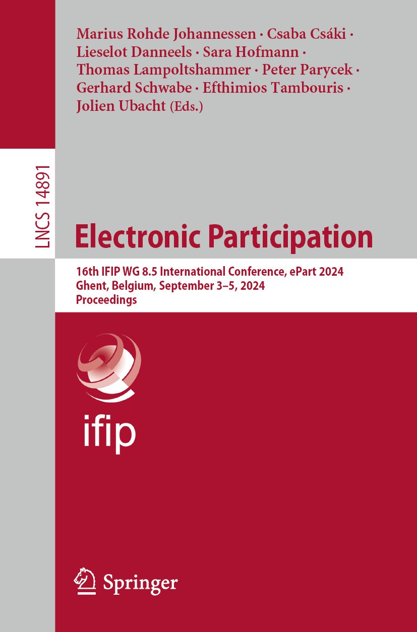 Titlebook: Electronic Participation; 16th IFIP WG 8.5 Int Marius Rohde Johannessen,Csaba Csáki,Jolien Ubacht Conference proceedings 2024 IFIP Internat Titlebook: Electronic Participation; 16th IFIP WG 8.5 Int Marius Rohde Johannessen,Csaba Csáki,Jolien Ubacht Conference proceedings 2024 IFIP Internat