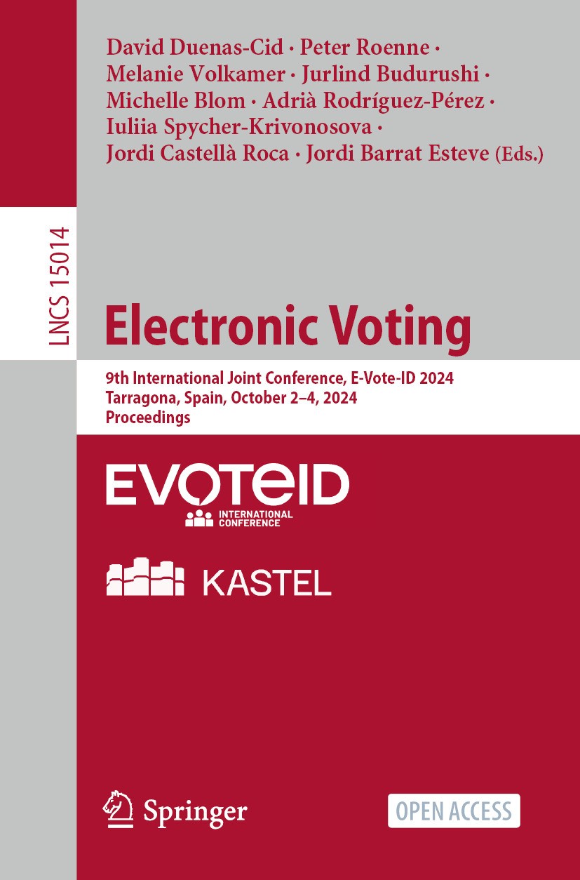Titlebook: Electronic Voting; 9th International Jo David Duenas-Cid,Peter Roenne,Jordi Barrat Esteve Conference proceedings‘‘‘‘‘‘‘‘ 2025 The Editor(s) Titlebook: Electronic Voting; 9th International Jo David Duenas-Cid,Peter Roenne,Jordi Barrat Esteve Conference proceedings‘‘‘‘‘‘‘‘ 2025 The Editor(s)