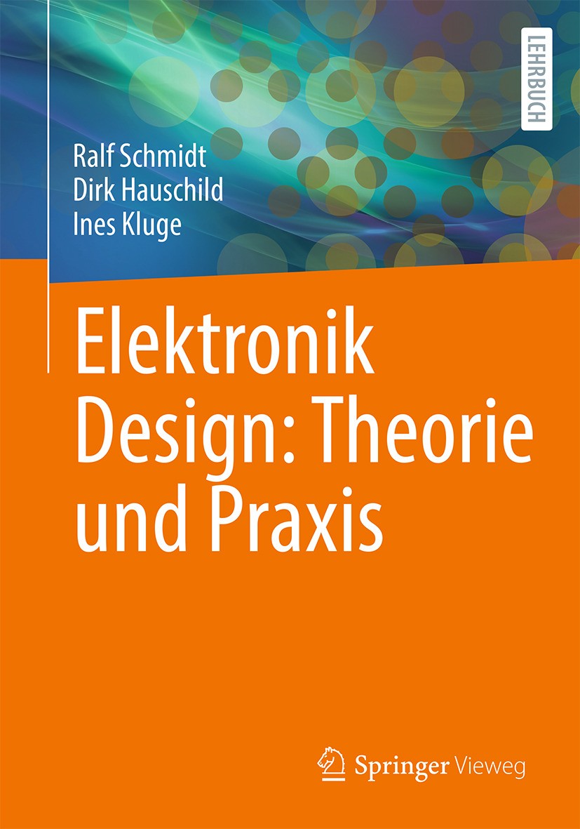 Titlebook: Elektronik Design: Theorie und Praxis; Ralf Schmidt,Dirk Hauschild,Ines Kluge Textbook 2024 Der/die Herausgeber bzw. der/die Autor(en), ex Titlebook: Elektronik Design: Theorie und Praxis; Ralf Schmidt,Dirk Hauschild,Ines Kluge Textbook 2024 Der/die Herausgeber bzw. der/die Autor(en), ex