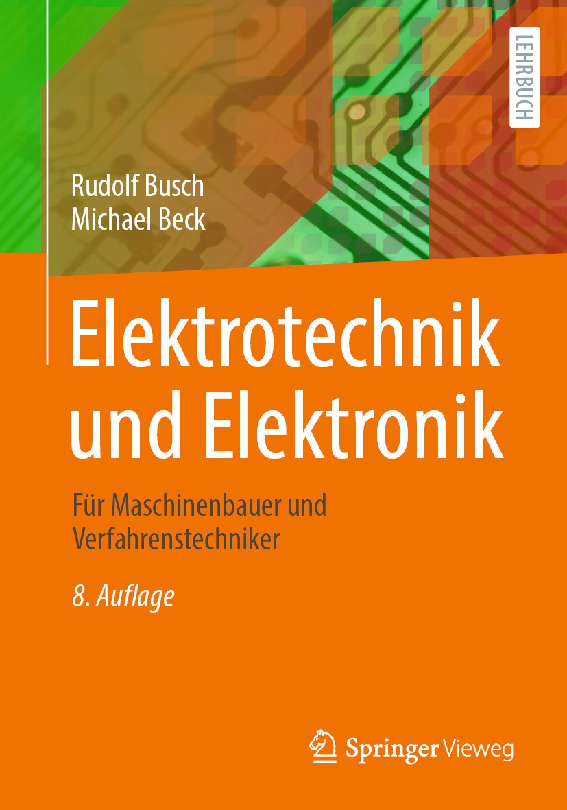 Titlebook: Elektrotechnik und Elektronik; Für Maschinenbauer u Rudolf Busch,Michael Beck Textbook 2024Latest edition Der/die Herausgeber bzw. der/die Titlebook: Elektrotechnik und Elektronik; Für Maschinenbauer u Rudolf Busch,Michael Beck Textbook 2024Latest edition Der/die Herausgeber bzw. der/die