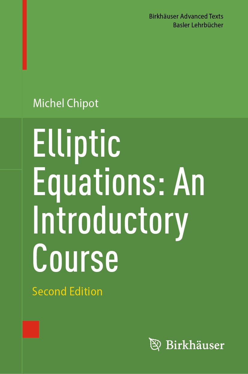 Titlebook: Elliptic Equations: An Introductory Course; Michel Chipot Textbook 2024Latest edition Springer Nature Switzerland AG 2024 Partial Differen Titlebook: Elliptic Equations: An Introductory Course; Michel Chipot Textbook 2024Latest edition Springer Nature Switzerland AG 2024 Partial Differen