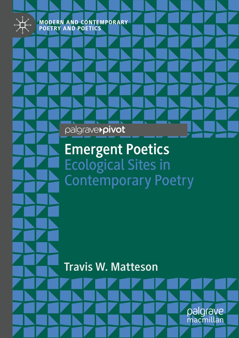 Titlebook: Emergent Poetics; Ecological Sites in Travis W. Matteson Book 2025 The Editor(s) (if applicable) and The Author(s), under exclusive licens Titlebook: Emergent Poetics; Ecological Sites in Travis W. Matteson Book 2025 The Editor(s) (if applicable) and The Author(s), under exclusive licens
