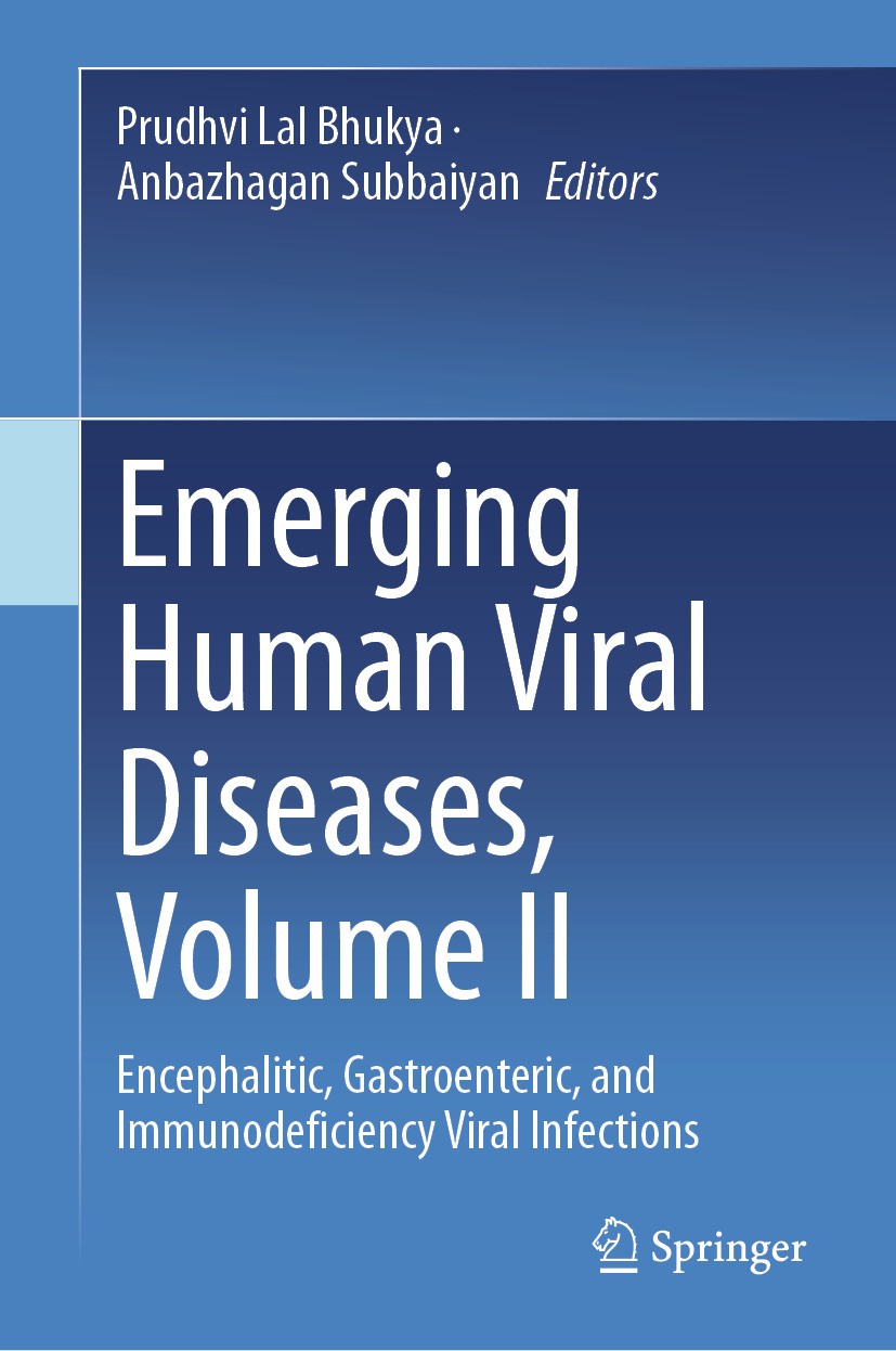 Titlebook: Emerging Human Viral Diseases, Volume II; Encephalitic, Gastro Prudhvi Lal Bhukya,Anbazhagan Subbaiyan Book 2024 The Editor(s) (if applicab Titlebook: Emerging Human Viral Diseases, Volume II; Encephalitic, Gastro Prudhvi Lal Bhukya,Anbazhagan Subbaiyan Book 2024 The Editor(s) (if applicab
