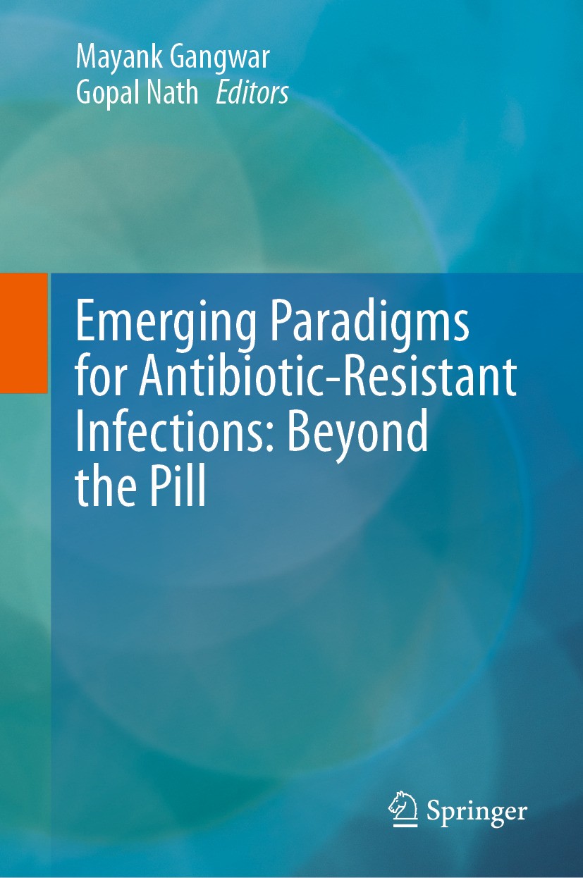 Titlebook: Emerging Paradigms for Antibiotic-Resistant Infections: Beyond the Pill; Mayank Gangwar,Gopal Nath Book 2024 The Editor(s) (if applicable) Titlebook: Emerging Paradigms for Antibiotic-Resistant Infections: Beyond the Pill; Mayank Gangwar,Gopal Nath Book 2024 The Editor(s) (if applicable)