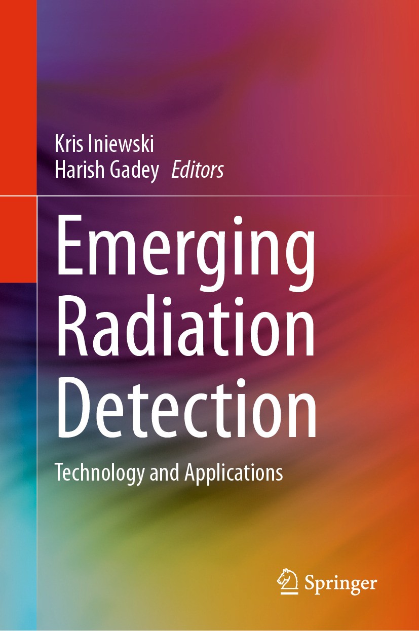 Titlebook: Emerging Radiation Detection; Technology and Appli Kris Iniewski,Harish Gadey Book 2024 The Editor(s) (if applicable) and The Author(s), un Titlebook: Emerging Radiation Detection; Technology and Appli Kris Iniewski,Harish Gadey Book 2024 The Editor(s) (if applicable) and The Author(s), un
