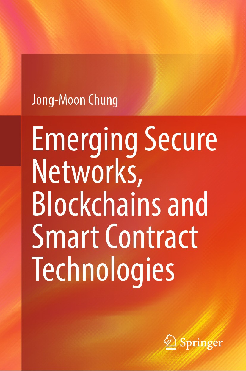 Titlebook: Emerging Secure Networks, Blockchains and Smart Contract Technologies; Jong-Moon Chung Book 2024 The Editor(s) (if applicable) and The Aut Titlebook: Emerging Secure Networks, Blockchains and Smart Contract Technologies; Jong-Moon Chung Book 2024 The Editor(s) (if applicable) and The Aut