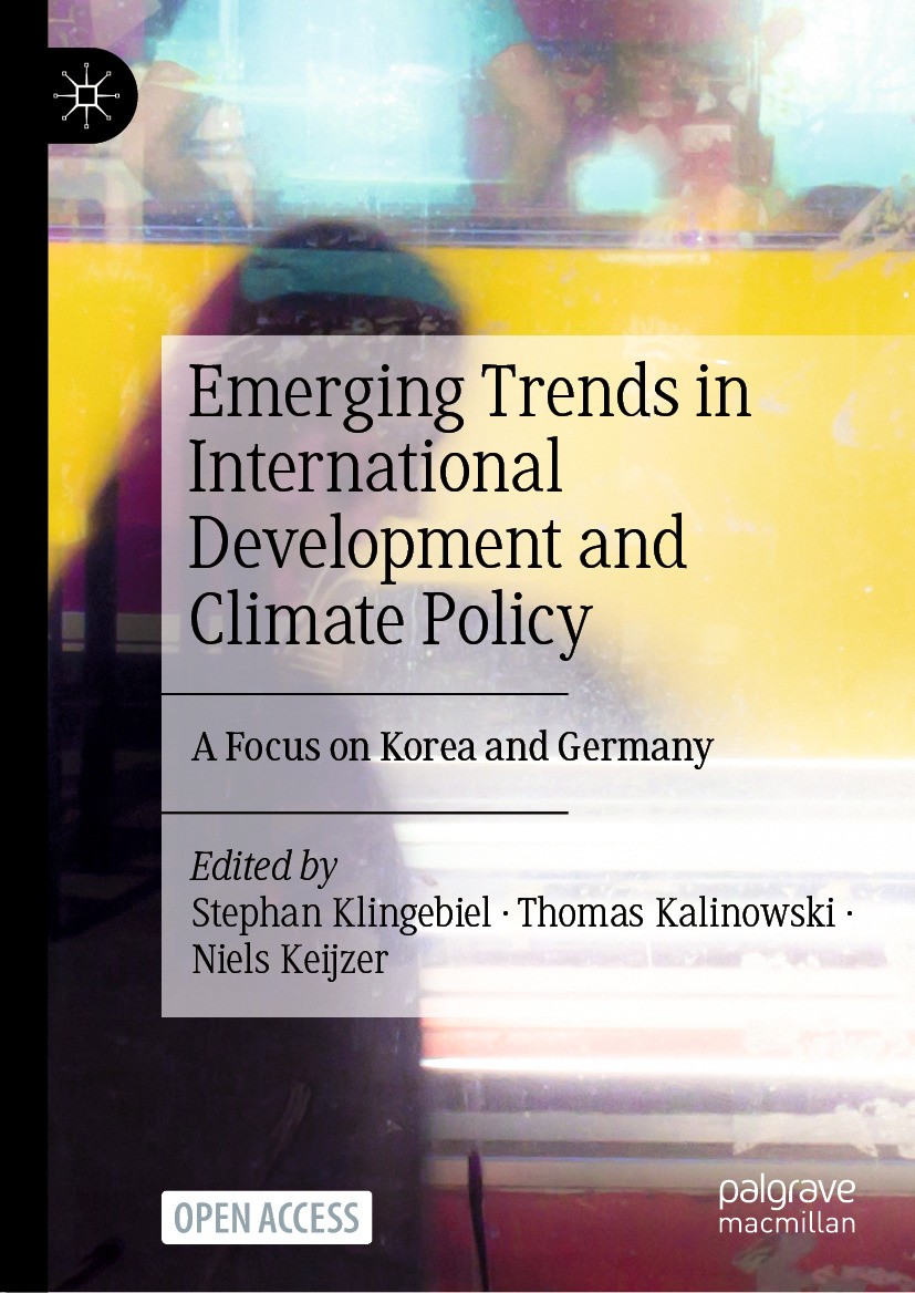Titlebook: Emerging Trends in International Development and Climate Policy; A Focus on Korea and Stephan Klingebiel,Thomas Kalinowski,Niels Keijzer Bo Titlebook: Emerging Trends in International Development and Climate Policy; A Focus on Korea and Stephan Klingebiel,Thomas Kalinowski,Niels Keijzer Bo