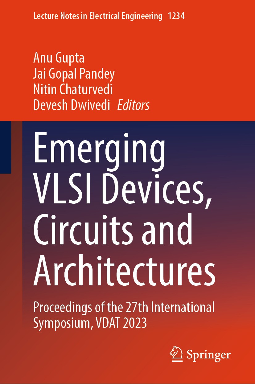 Titlebook: Emerging VLSI Devices, Circuits and Architectures; Proceedings of the 2 Anu Gupta,Jai Gopal Pandey,Devesh Dwivedi Conference proceedings 20 Titlebook: Emerging VLSI Devices, Circuits and Architectures; Proceedings of the 2 Anu Gupta,Jai Gopal Pandey,Devesh Dwivedi Conference proceedings 20
