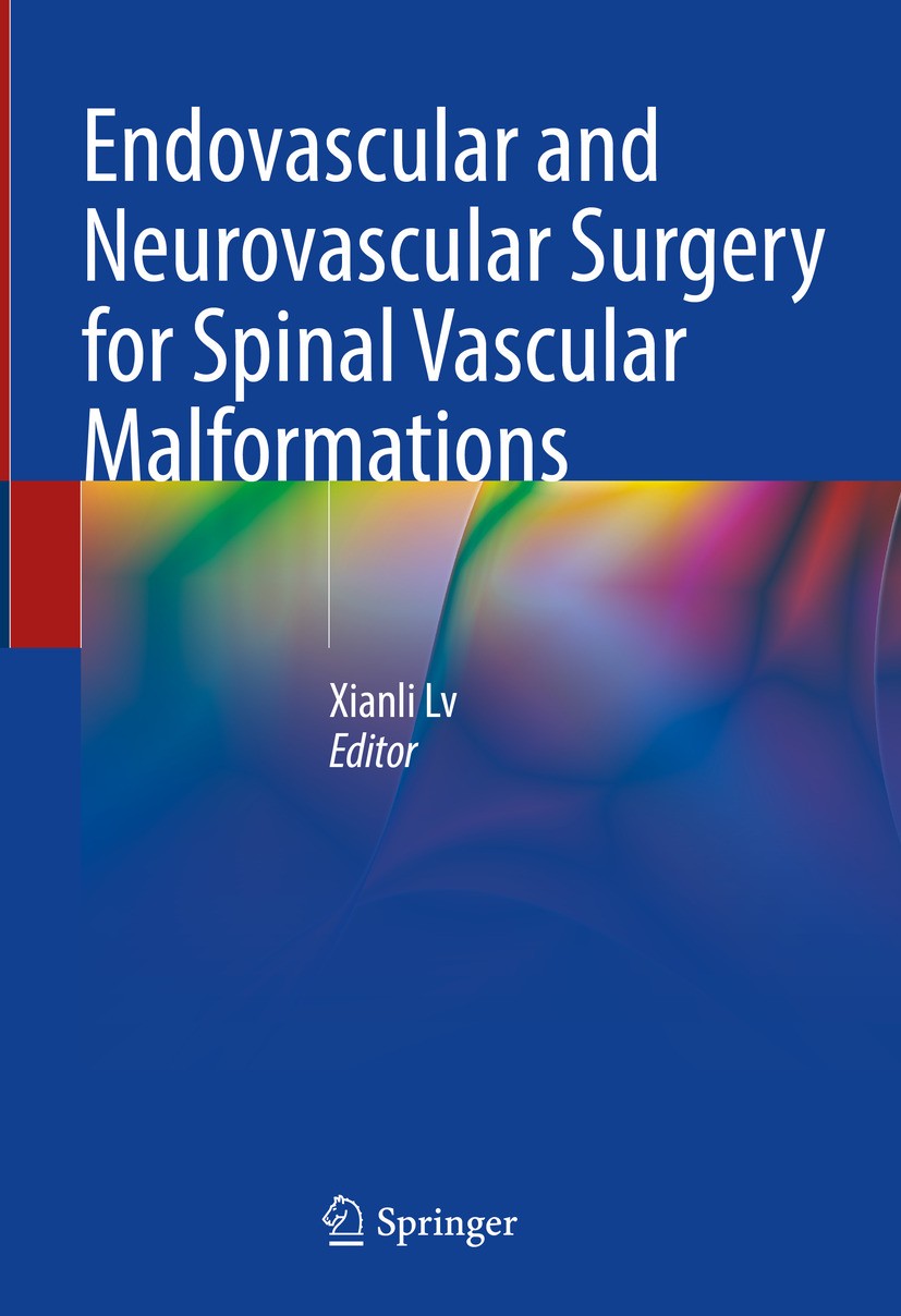 Titlebook: Endovascular and Neurovascular Surgery for Spinal Vascular Malformations; Xianli Lv Book 2024 The Editor(s) (if applicable) and The Author Titlebook: Endovascular and Neurovascular Surgery for Spinal Vascular Malformations; Xianli Lv Book 2024 The Editor(s) (if applicable) and The Author