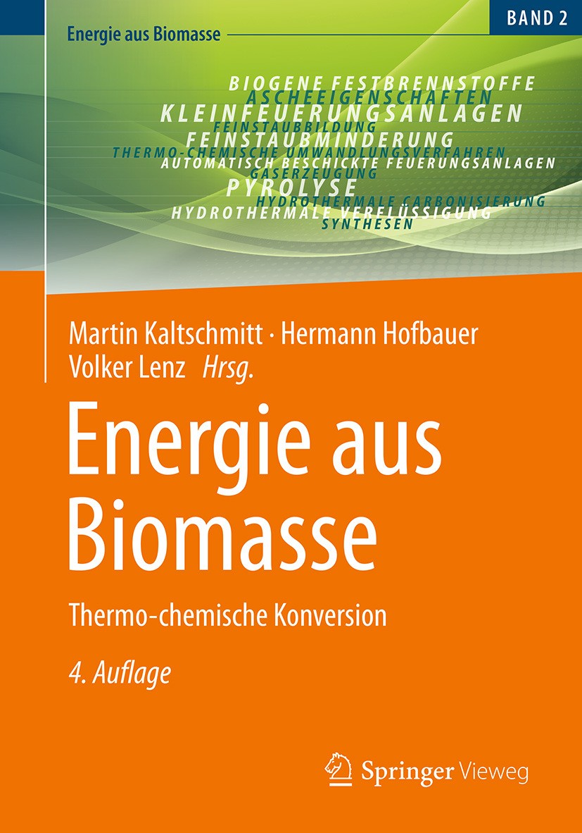 Titlebook: Energie aus Biomasse; Thermo-chemische Kon Martin Kaltschmitt,Hermann Hofbauer,Volker Lenz Book 2024Latest edition Der/die Herausgeber bzw. Titlebook: Energie aus Biomasse; Thermo-chemische Kon Martin Kaltschmitt,Hermann Hofbauer,Volker Lenz Book 2024Latest edition Der/die Herausgeber bzw.