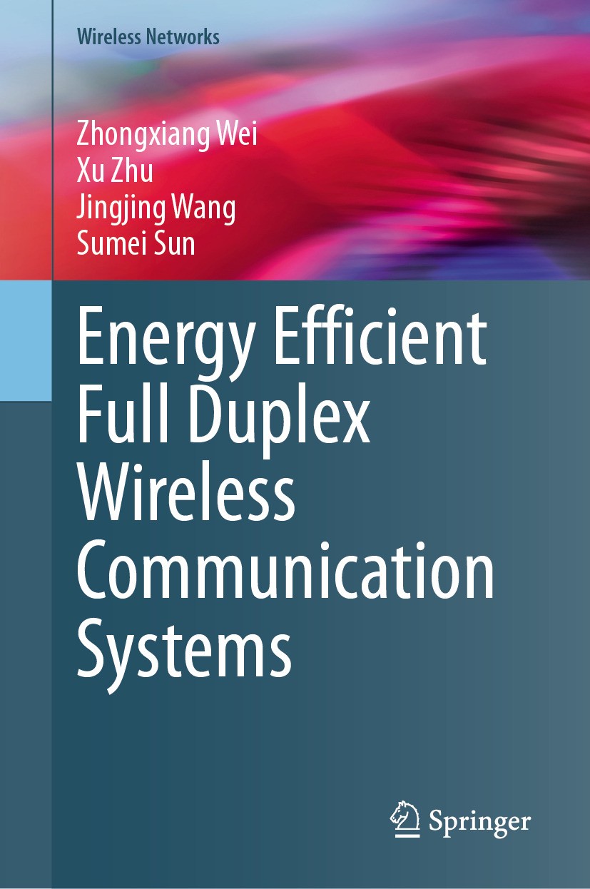 Titlebook: Energy Efficient Full Duplex Wireless Communication Systems; Zhongxiang Wei,Xu Zhu,Sumei Sun Book 2025 The Editor(s) (if applicable) and T Titlebook: Energy Efficient Full Duplex Wireless Communication Systems; Zhongxiang Wei,Xu Zhu,Sumei Sun Book 2025 The Editor(s) (if applicable) and T