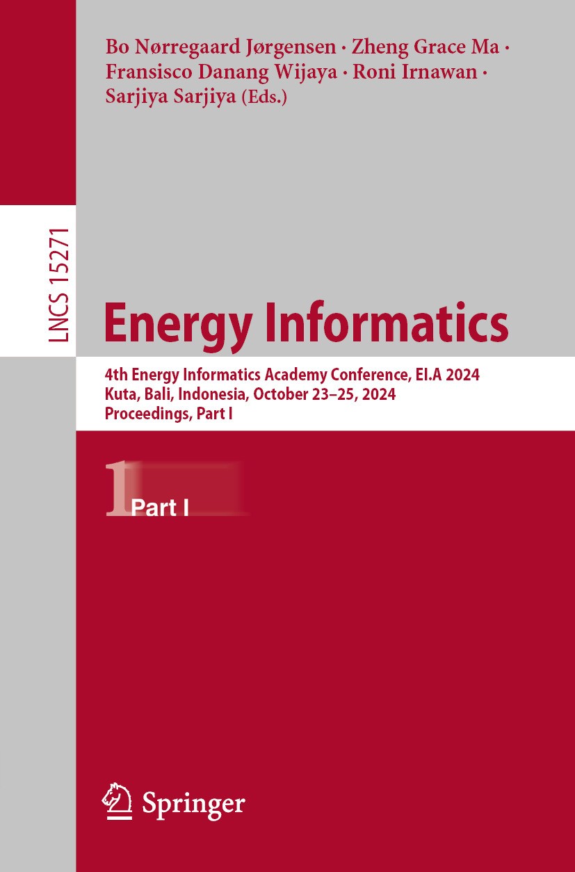 Titlebook: Energy Informatics; 4th Energy Informati Bo Nørregaard Jørgensen,Zheng Grace Ma,Sarjiya Sar Conference proceedings 2025 The Editor(s) (if a Titlebook: Energy Informatics; 4th Energy Informati Bo Nørregaard Jørgensen,Zheng Grace Ma,Sarjiya Sar Conference proceedings 2025 The Editor(s) (if a