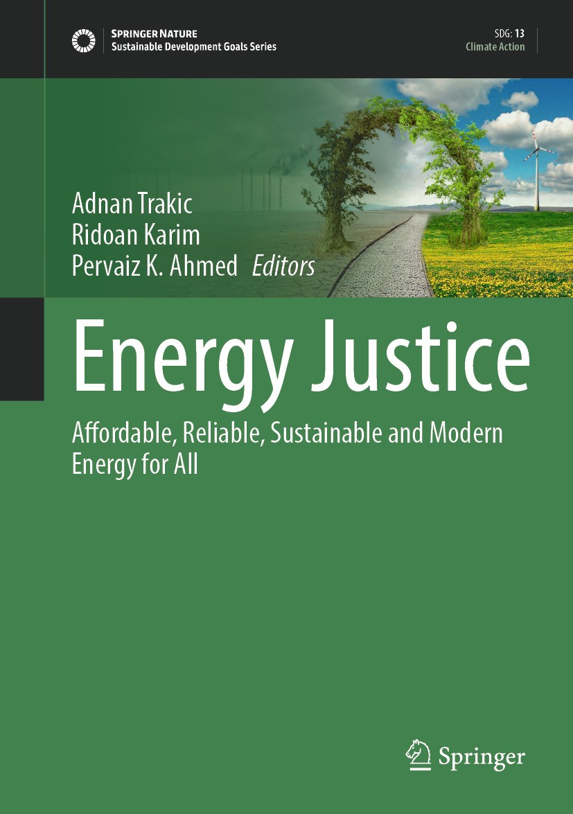Titlebook: Energy Justice; Affordable, Reliable Adnan Trakic,Ridoan Karim,Pervaiz K. Ahmed Book 2024 The Editor(s) (if applicable) and The Author(s), Titlebook: Energy Justice; Affordable, Reliable Adnan Trakic,Ridoan Karim,Pervaiz K. Ahmed Book 2024 The Editor(s) (if applicable) and The Author(s),