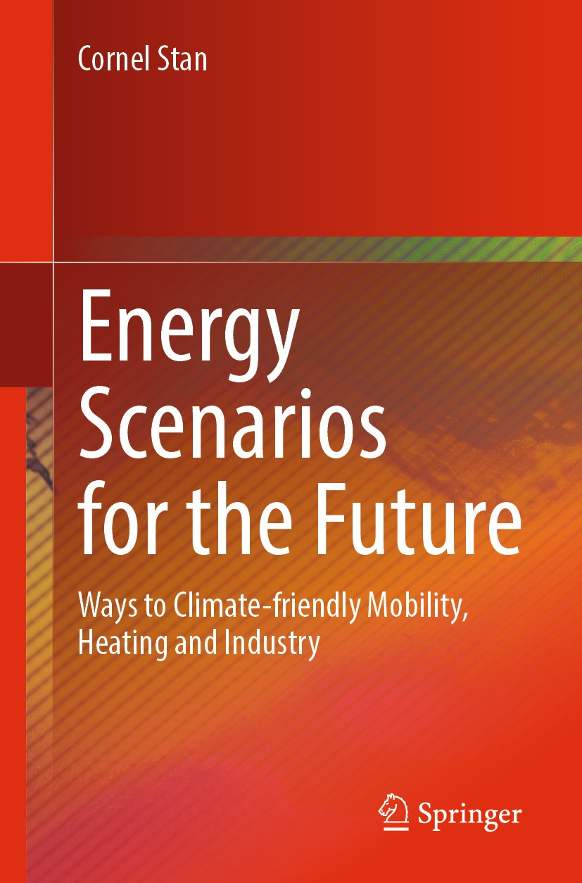 Titlebook: Energy Scenarios for the Future; Ways to Climate-frie Cornel Stan Book 2024 The Editor(s) (if applicable) and The Author(s), under exclusiv Titlebook: Energy Scenarios for the Future; Ways to Climate-frie Cornel Stan Book 2024 The Editor(s) (if applicable) and The Author(s), under exclusiv