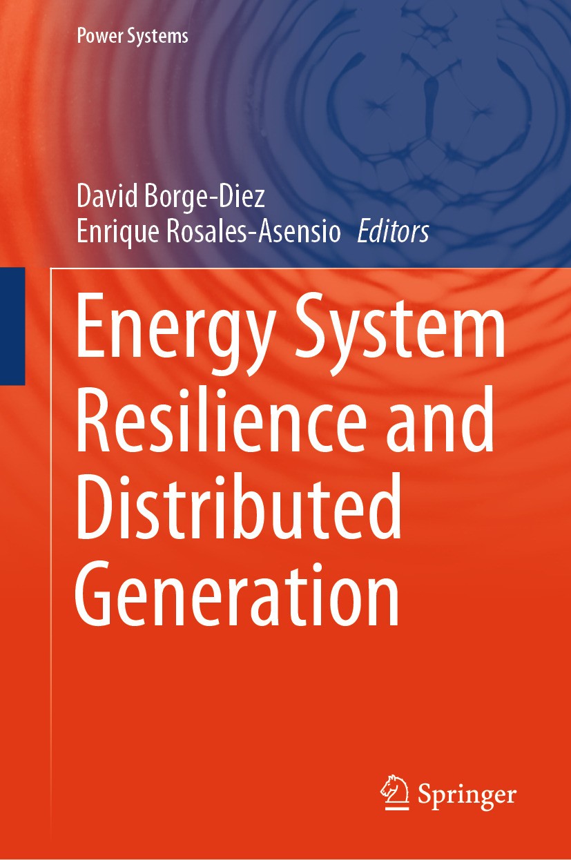 Titlebook: Energy System Resilience and Distributed Generation; David Borge-Diez,Enrique Rosales-Asensio Book 2024 The Editor(s) (if applicable) and Titlebook: Energy System Resilience and Distributed Generation; David Borge-Diez,Enrique Rosales-Asensio Book 2024 The Editor(s) (if applicable) and