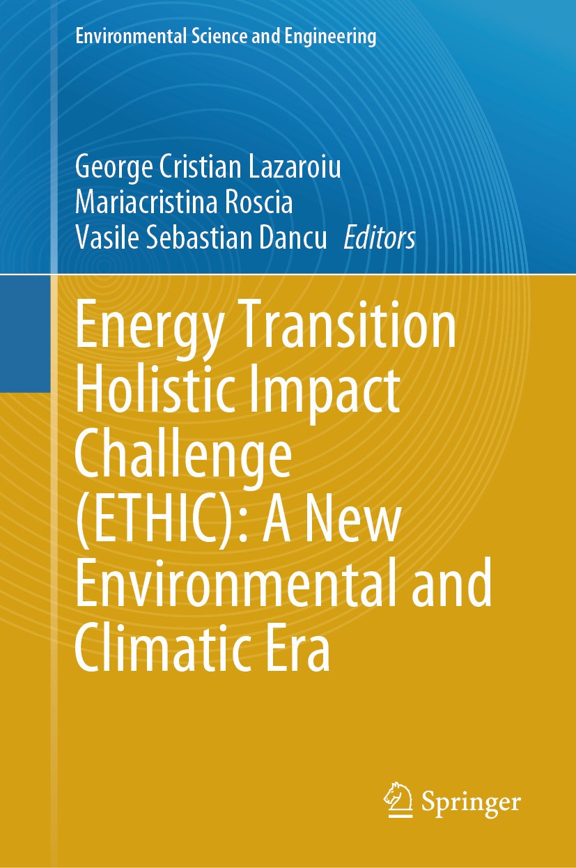Titlebook: Energy Transition Holistic Impact Challenge (ETHIC): A New Environmental and Climatic Era; George Cristian Lazaroiu,Mariacristina Roscia,V Titlebook: Energy Transition Holistic Impact Challenge (ETHIC): A New Environmental and Climatic Era; George Cristian Lazaroiu,Mariacristina Roscia,V