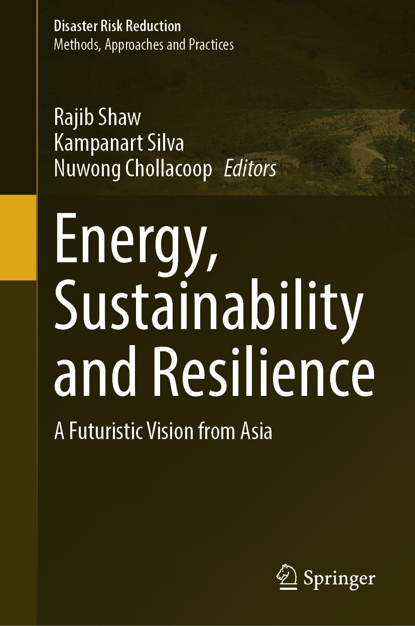 Titlebook: Energy, Sustainability and Resilience; A Futuristic Vision Rajib Shaw,Kampanart Silva,Nuwong Chollacoop Book 2024 The Editor(s) (if applic Titlebook: Energy, Sustainability and Resilience; A Futuristic Vision Rajib Shaw,Kampanart Silva,Nuwong Chollacoop Book 2024 The Editor(s) (if applic